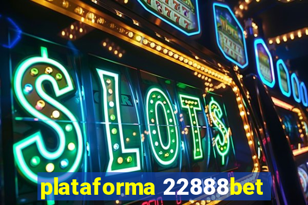 plataforma 22888bet