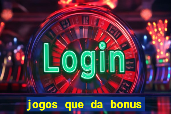 jogos que da bonus de cadastro