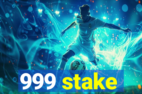 999 stake