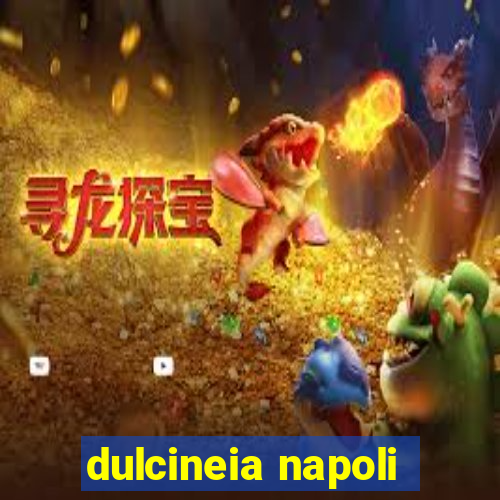 dulcineia napoli