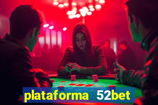 plataforma 52bet 茅 confi谩vel