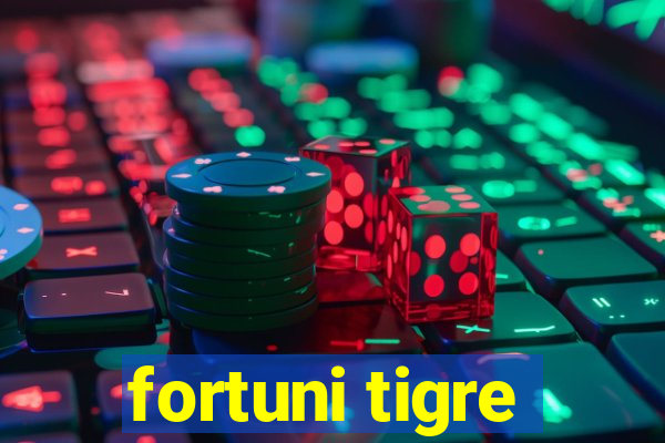 fortuni tigre