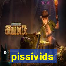 pissivids