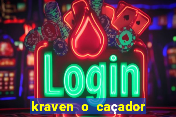 kraven o caçador filme completo dublado pobreflix