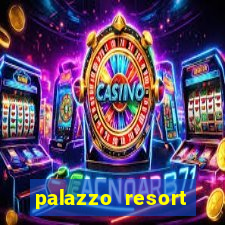 palazzo resort hotel & casino