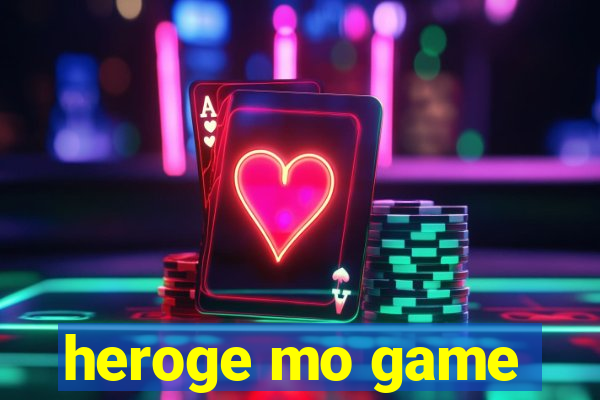 heroge mo game