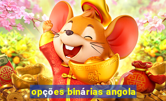 opções binárias angola