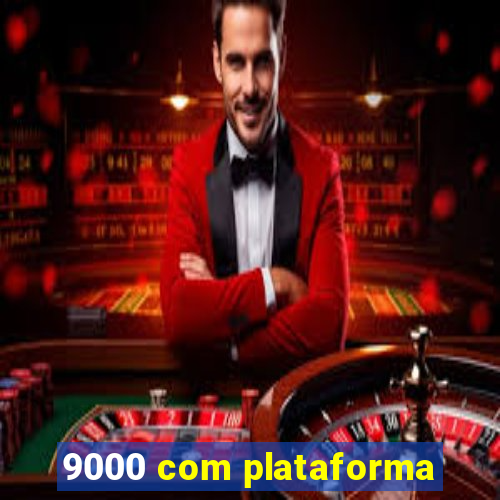 9000 com plataforma