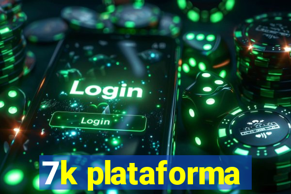 7k plataforma