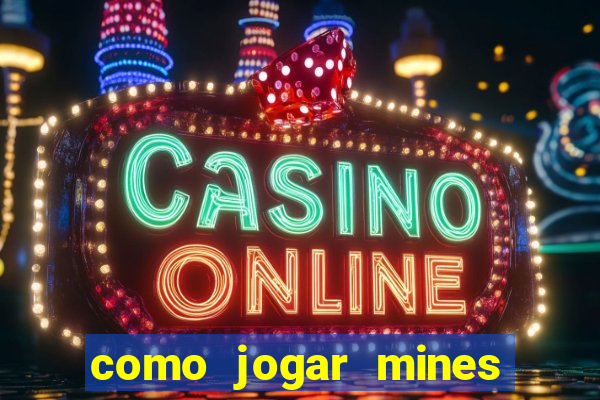 como jogar mines na betnacional