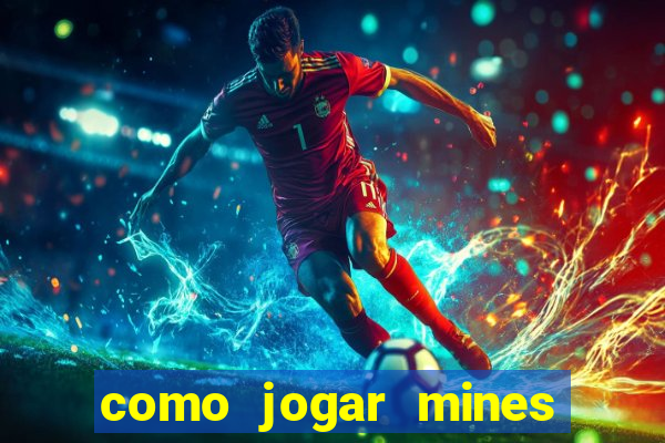 como jogar mines na betnacional