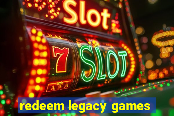 redeem legacy games