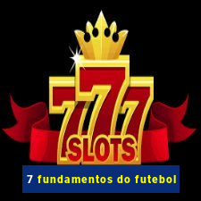 7 fundamentos do futebol