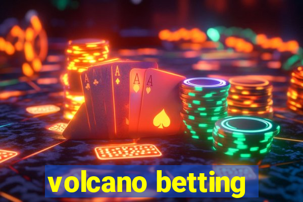 volcano betting