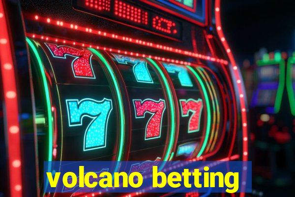 volcano betting