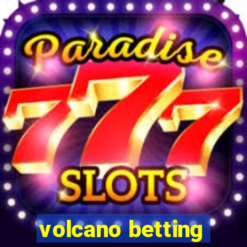 volcano betting