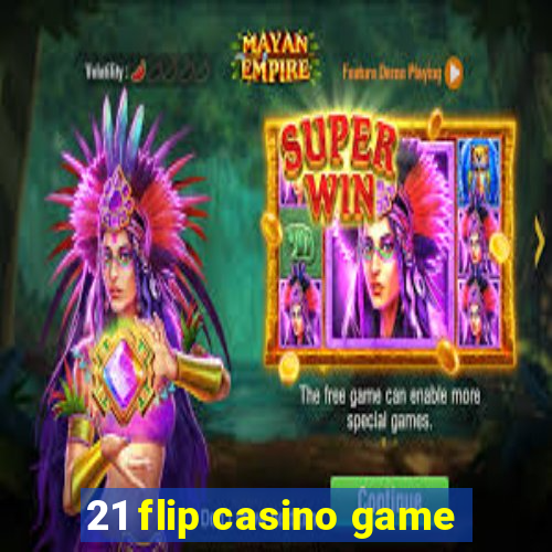 21 flip casino game