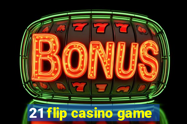 21 flip casino game