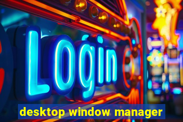 desktop window manager