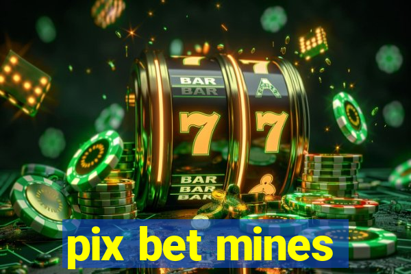 pix bet mines