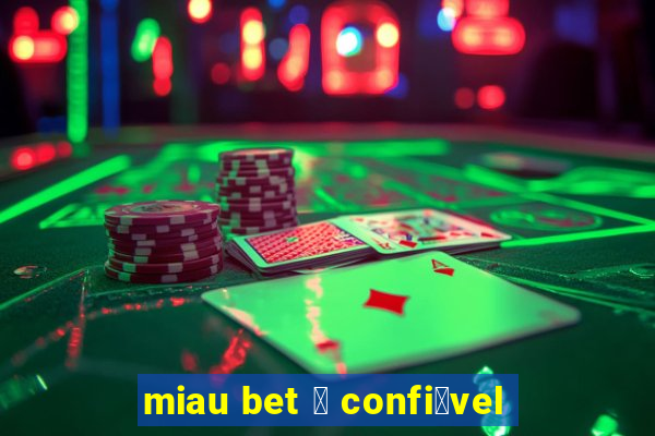 miau bet 茅 confi谩vel