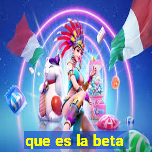 que es la beta