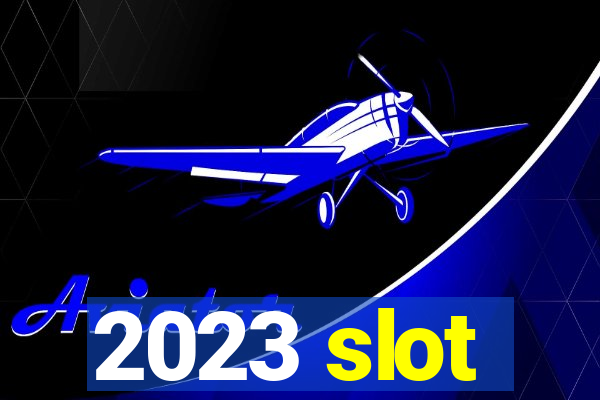 2023 slot