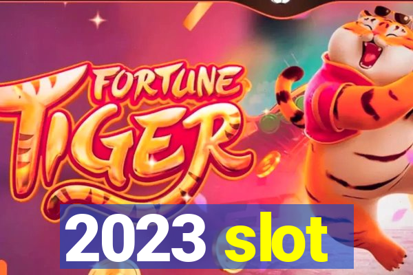 2023 slot