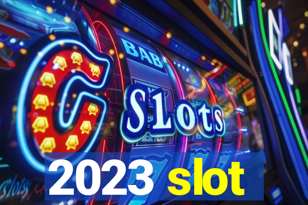 2023 slot