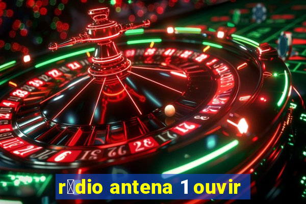 r谩dio antena 1 ouvir