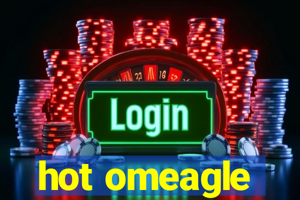 hot omeagle