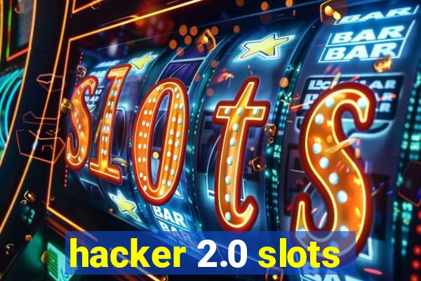 hacker 2.0 slots