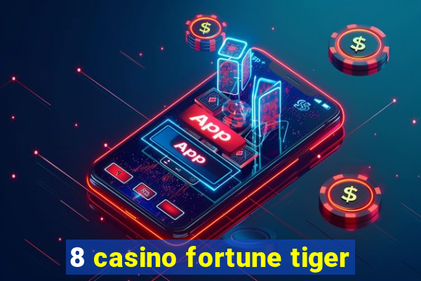 8 casino fortune tiger