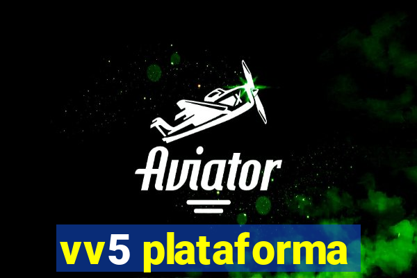 vv5 plataforma