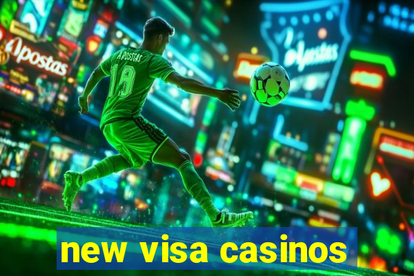 new visa casinos