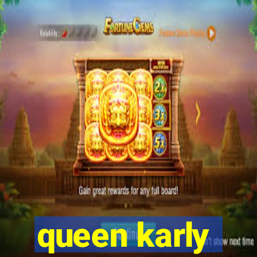 queen karly