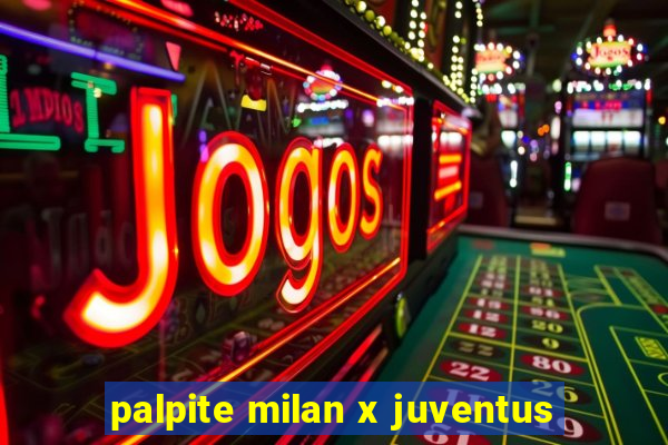 palpite milan x juventus