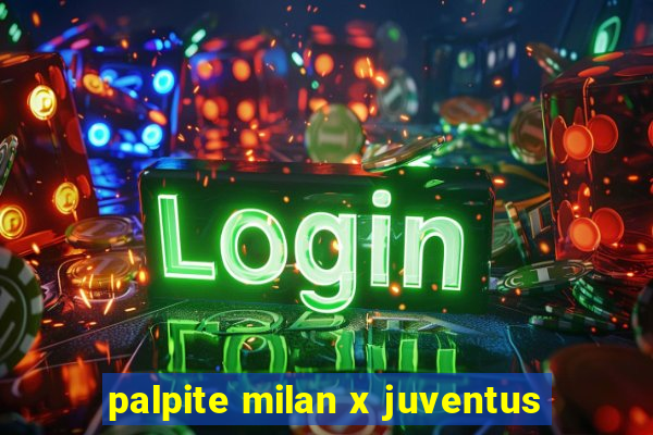 palpite milan x juventus