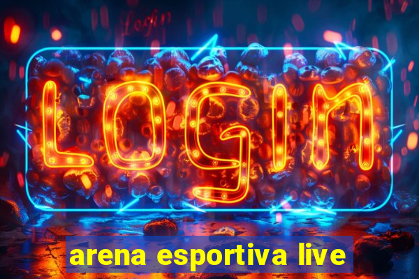 arena esportiva live