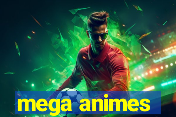 mega animes