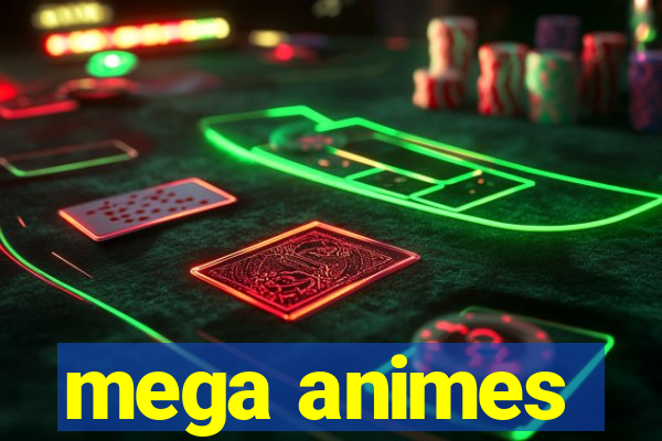 mega animes