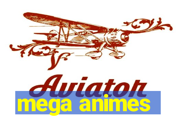 mega animes