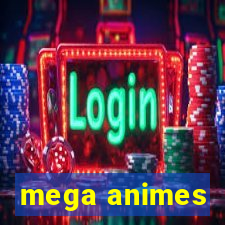 mega animes