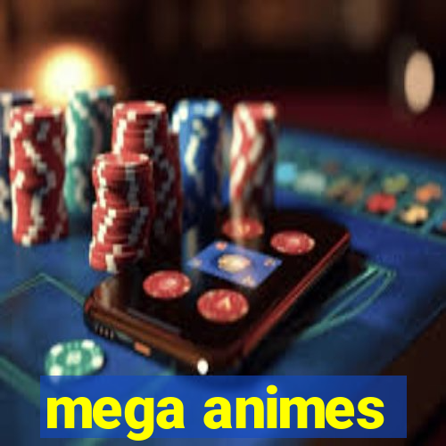 mega animes