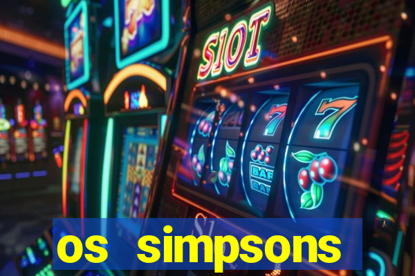 os simpsons assistir online dublado