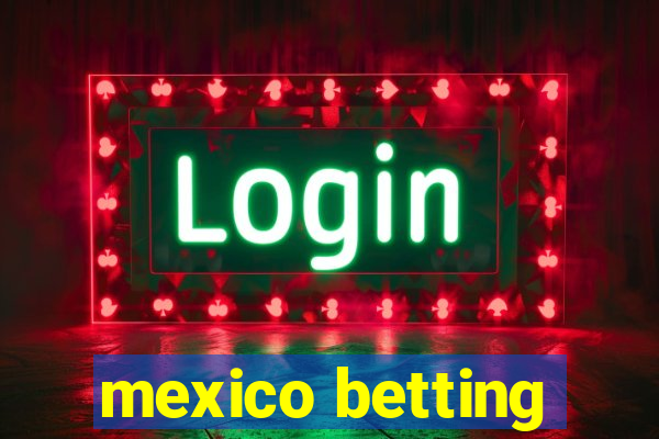 mexico betting