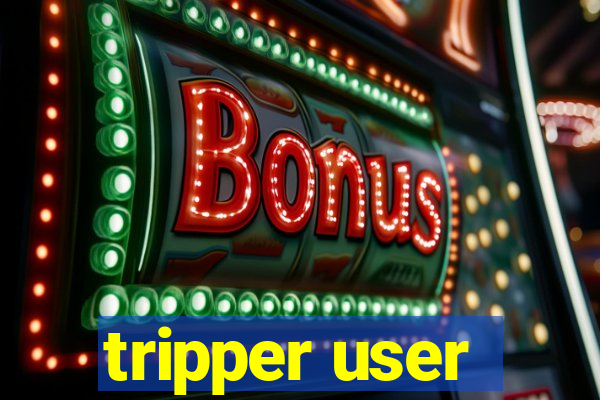 tripper user