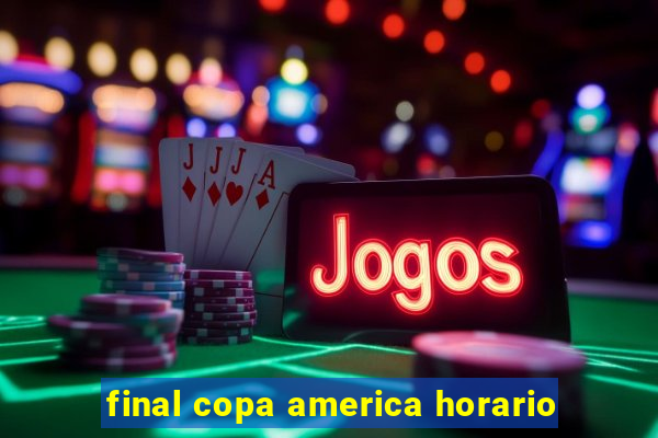 final copa america horario