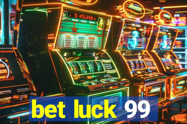 bet luck 99