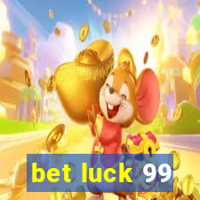 bet luck 99